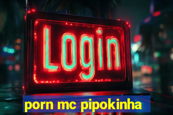 porn mc pipokinha